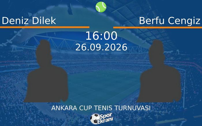 26 Eylül 2026 Deniz Dilek vs Berfu Cengiz maçı Hangi Kanalda Saat Kaçta Yayınlanacak? 26 Eylül 2026 Deniz Dilek vs Berfu Cengiz maçı Hangi Kanalda Saat Kaçta Yayınlanacak?