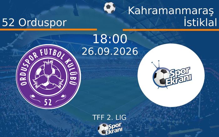 26 Eylül 2026 52 Orduspor vs Kahramanmaraş İstiklal maçı Hangi Kanalda Saat Kaçta Yayınlanacak? 26 Eylül 2026 52 Orduspor vs Kahramanmaraş İstiklal maçı Hangi Kanalda Saat Kaçta Yayınlanacak?
