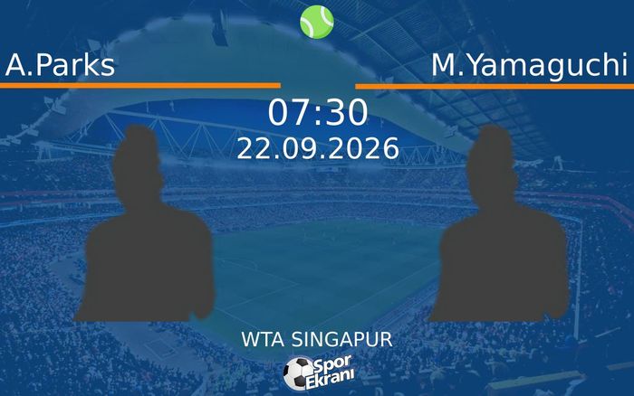 22 Eylül 2026 A.Parks vs M.Yamaguchi maçı Hangi Kanalda Saat Kaçta Yayınlanacak? 22 Eylül 2026 A.Parks vs M.Yamaguchi maçı Hangi Kanalda Saat Kaçta Yayınlanacak?