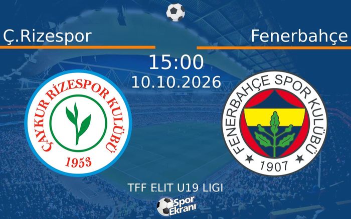 10 Ekim 2026 Ç.Rizespor vs Fenerbahçe maçı Hangi Kanalda Saat Kaçta Yayınlanacak? 10 Ekim 2026 Ç.Rizespor vs Fenerbahçe maçı Hangi Kanalda Saat Kaçta Yayınlanacak?
