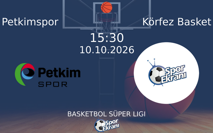 10 Ekim 2026 Petkimspor vs Körfez Basket maçı Hangi Kanalda Saat Kaçta Yayınlanacak? 10 Ekim 2026 Petkimspor vs Körfez Basket maçı Hangi Kanalda Saat Kaçta Yayınlanacak?