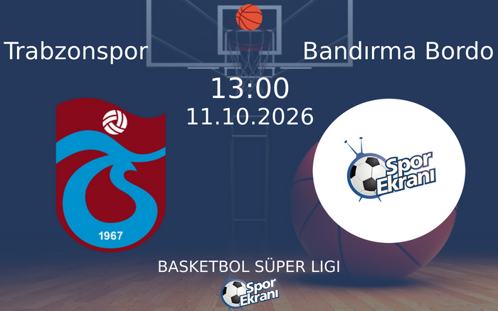 11 Ekim 2026 Trabzonspor vs Bandırma Bordo maçı Hangi Kanalda Saat Kaçta Yayınlanacak? 11 Ekim 2026 Trabzonspor vs Bandırma Bordo maçı Hangi Kanalda Saat Kaçta Yayınlanacak?