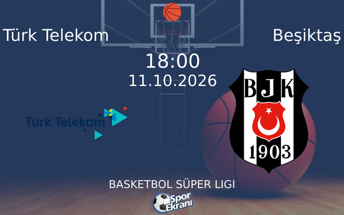 11 Ekim 2026 Türk Telekom vs Beşiktaş maçı Hangi Kanalda Saat Kaçta Yayınlanacak?