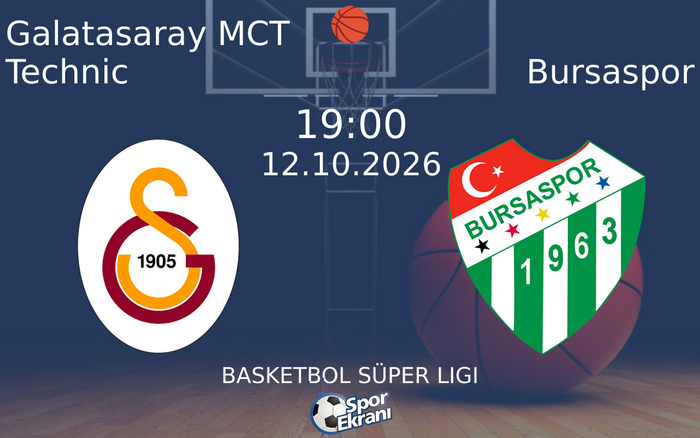 12 Ekim 2026 Galatasaray MCT Technic vs Bursaspor maçı Hangi Kanalda Saat Kaçta Yayınlanacak?