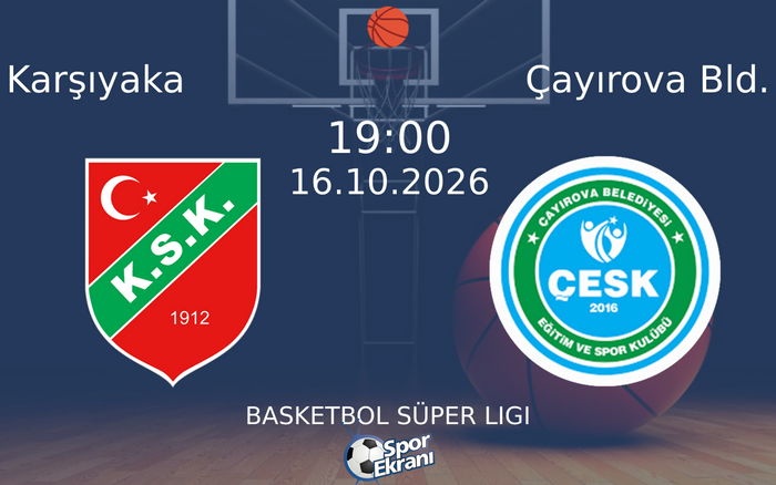 16 Ekim 2026 Karşıyaka vs Çayırova Bld. maçı Hangi Kanalda Saat Kaçta Yayınlanacak?