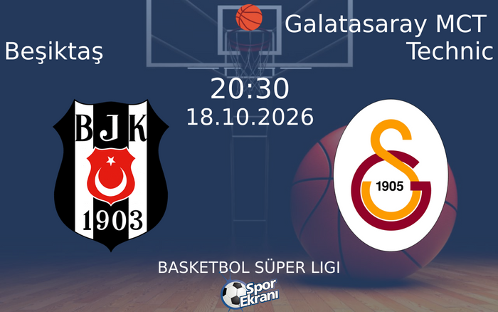 18 Ekim 2026 Beşiktaş vs Galatasaray MCT Technic maçı Hangi Kanalda Saat Kaçta Yayınlanacak? 18 Ekim 2026 Beşiktaş vs Galatasaray MCT Technic maçı Hangi Kanalda Saat Kaçta Yayınlanacak?