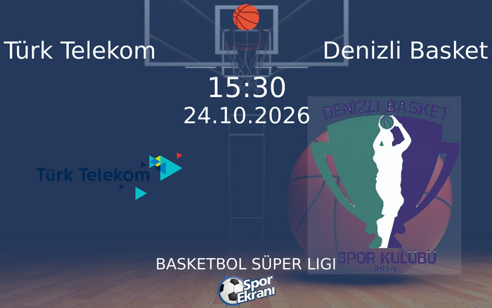 24 Ekim 2026 Türk Telekom vs Denizli Basket maçı Hangi Kanalda Saat Kaçta Yayınlanacak? 24 Ekim 2026 Türk Telekom vs Denizli Basket maçı Hangi Kanalda Saat Kaçta Yayınlanacak?