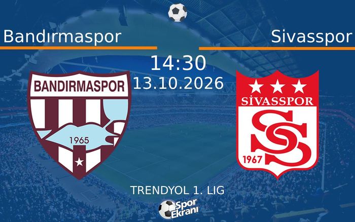 13 Ekim 2026 Bandırmaspor vs Sivasspor maçı Hangi Kanalda Saat Kaçta Yayınlanacak?