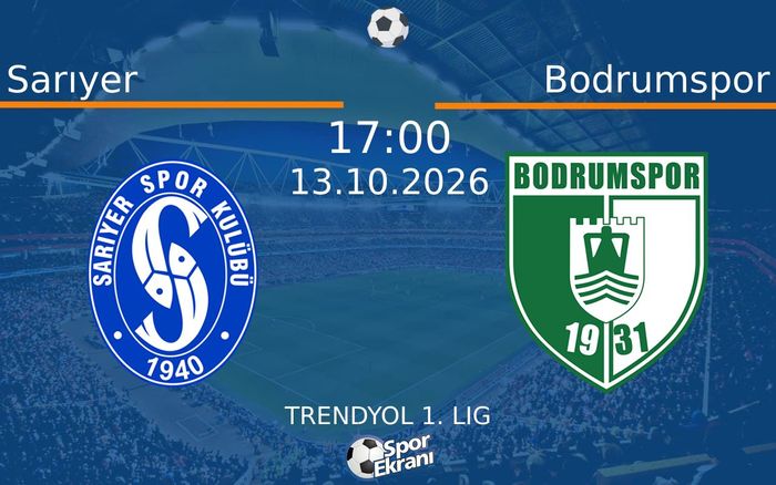 13 Ekim 2026 Sarıyer vs Bodrumspor maçı Hangi Kanalda Saat Kaçta Yayınlanacak? 13 Ekim 2026 Sarıyer vs Bodrumspor maçı Hangi Kanalda Saat Kaçta Yayınlanacak?