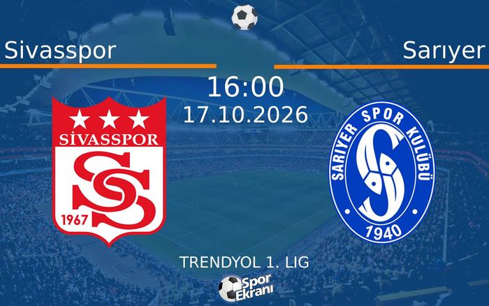 17 Ekim 2026 Sivasspor vs Sarıyer maçı Hangi Kanalda Saat Kaçta Yayınlanacak?