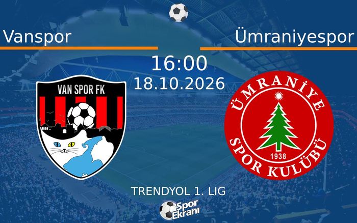 18 Ekim 2026 Vanspor vs Ümraniyespor maçı Hangi Kanalda Saat Kaçta Yayınlanacak?
