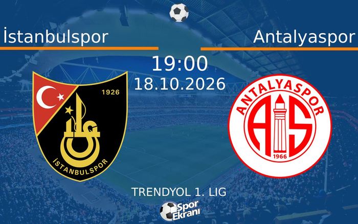 18 Ekim 2026 İstanbulspor vs Antalyaspor maçı Hangi Kanalda Saat Kaçta Yayınlanacak?