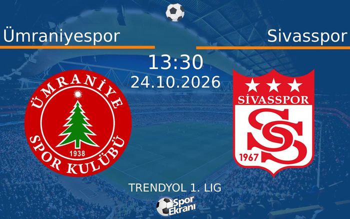 24 Ekim 2026 Ümraniyespor vs Sivasspor maçı Hangi Kanalda Saat Kaçta Yayınlanacak?