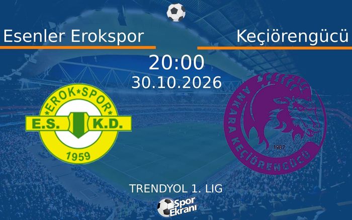 30 Ekim 2026 Esenler Erokspor vs Keçiörengücü maçı Hangi Kanalda Saat Kaçta Yayınlanacak?