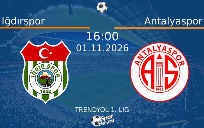 01 Kasım 2026 Iğdırspor vs Antalyaspor maçı Hangi Kanalda Saat Kaçta Yayınlanacak?