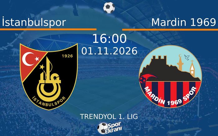 01 Kasım 2026 İstanbulspor vs Mardin 1969 maçı Hangi Kanalda Saat Kaçta Yayınlanacak?