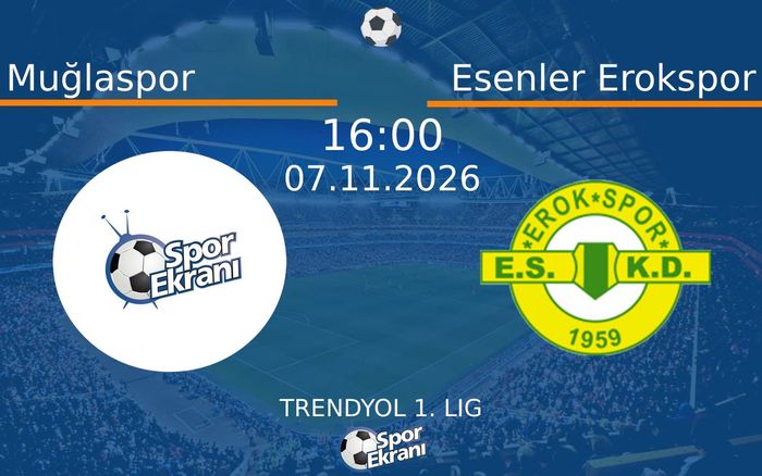 07 Kasım 2026 Muğlaspor vs Esenler Erokspor maçı Hangi Kanalda Saat Kaçta Yayınlanacak? 07 Kasım 2026 Muğlaspor vs Esenler Erokspor maçı Hangi Kanalda Saat Kaçta Yayınlanacak?