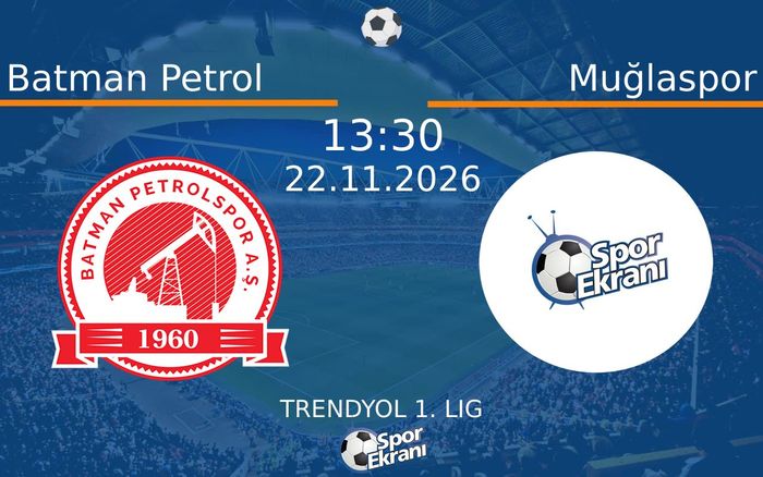 22 Kasım 2026 Batman Petrol vs Muğlaspor maçı Hangi Kanalda Saat Kaçta Yayınlanacak?