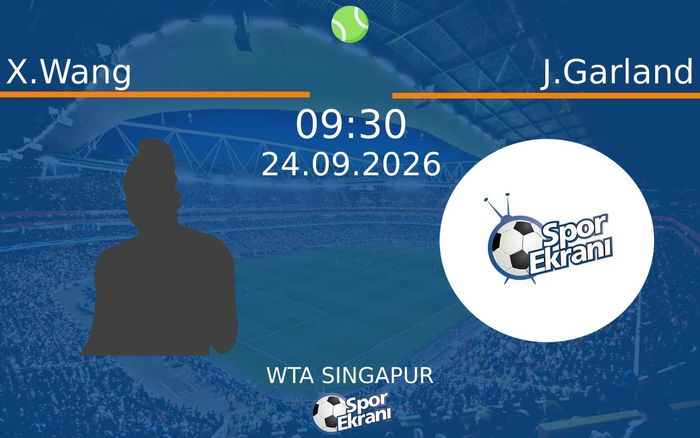 24 Eylül 2026 X.Wang vs J.Garland maçı Hangi Kanalda Saat Kaçta Yayınlanacak?
