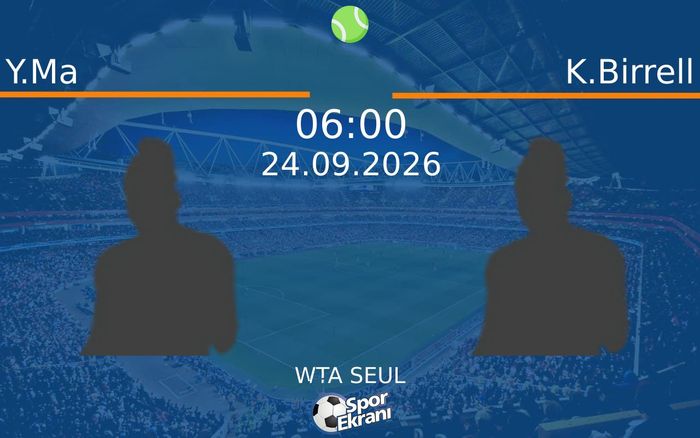 24 Eylül 2026 Y.Ma vs K.Birrell maçı Hangi Kanalda Saat Kaçta Yayınlanacak?