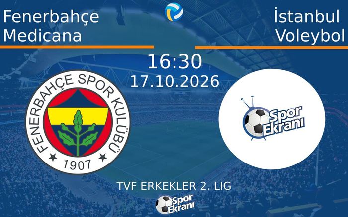 17 Ekim 2026 Fenerbahçe Medicana vs İstanbul Voleybol maçı Hangi Kanalda Saat Kaçta Yayınlanacak? 17 Ekim 2026 Fenerbahçe Medicana vs İstanbul Voleybol maçı Hangi Kanalda Saat Kaçta Yayınlanacak?