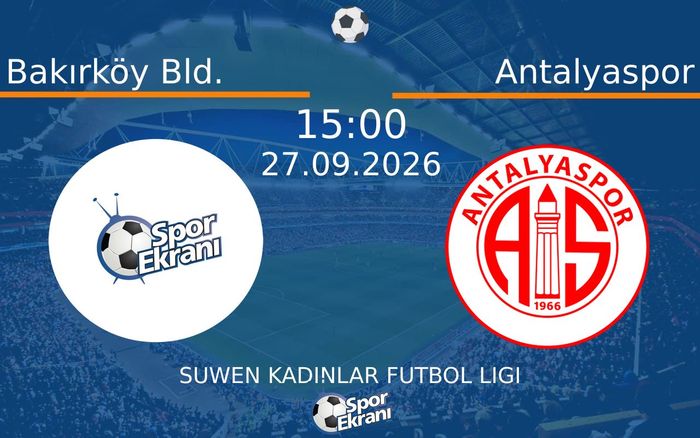 27 Eylül 2026 Bakırköy Bld. vs Antalyaspor maçı Hangi Kanalda Saat Kaçta Yayınlanacak? 27 Eylül 2026 Bakırköy Bld. vs Antalyaspor maçı Hangi Kanalda Saat Kaçta Yayınlanacak?