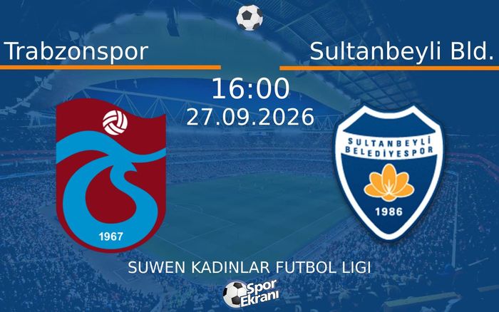 27 Eylül 2026 Trabzonspor vs Sultanbeyli Bld. maçı Hangi Kanalda Saat Kaçta Yayınlanacak?
