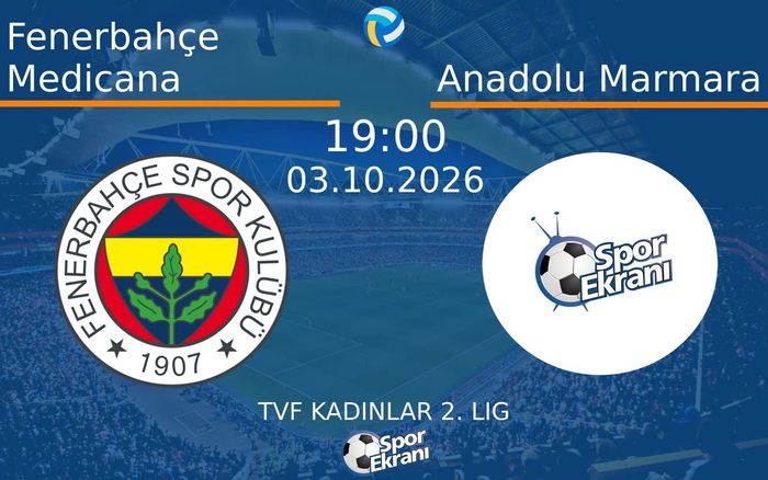03 Ekim 2026 Fenerbahçe Medicana vs Anadolu Marmara maçı Hangi Kanalda Saat Kaçta Yayınlanacak?