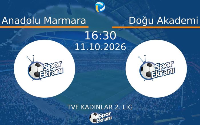 11 Ekim 2026 Anadolu Marmara vs Doğu Akademi maçı Hangi Kanalda Saat Kaçta Yayınlanacak?