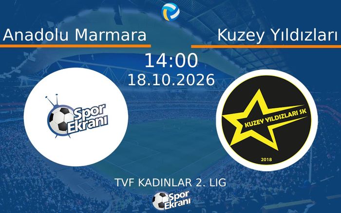 18 Ekim 2026 Anadolu Marmara vs Kuzey Yıldızları maçı Hangi Kanalda Saat Kaçta Yayınlanacak?
