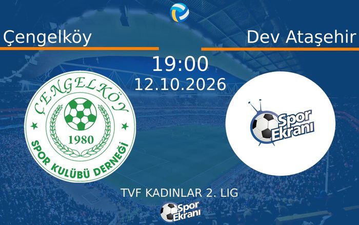 12 Ekim 2026 Çengelköy vs Dev Ataşehir maçı Hangi Kanalda Saat Kaçta Yayınlanacak? 12 Ekim 2026 Çengelköy vs Dev Ataşehir maçı Hangi Kanalda Saat Kaçta Yayınlanacak?
