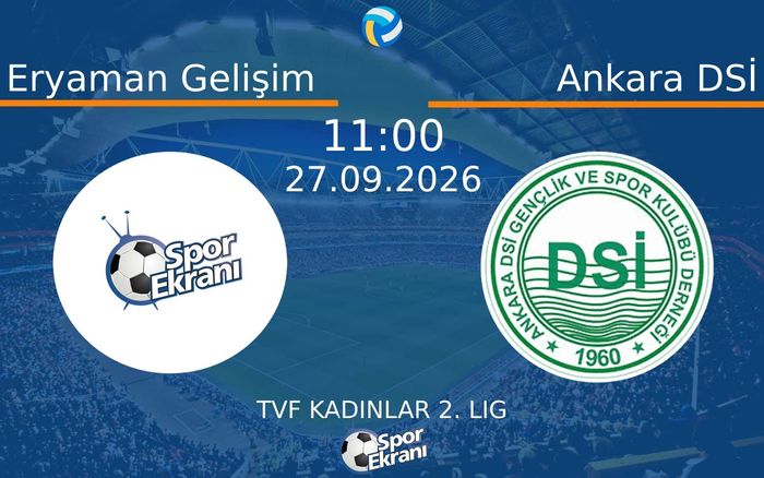 27 Eylül 2026 Eryaman Gelişim vs Ankara DSİ maçı Hangi Kanalda Saat Kaçta Yayınlanacak? 27 Eylül 2026 Eryaman Gelişim vs Ankara DSİ maçı Hangi Kanalda Saat Kaçta Yayınlanacak?