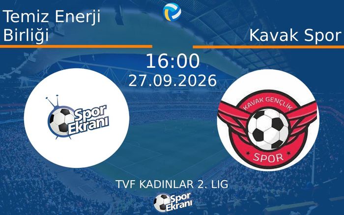 27 Eylül 2026 Temiz Enerji Birliği vs Kavak Spor maçı Hangi Kanalda Saat Kaçta Yayınlanacak?