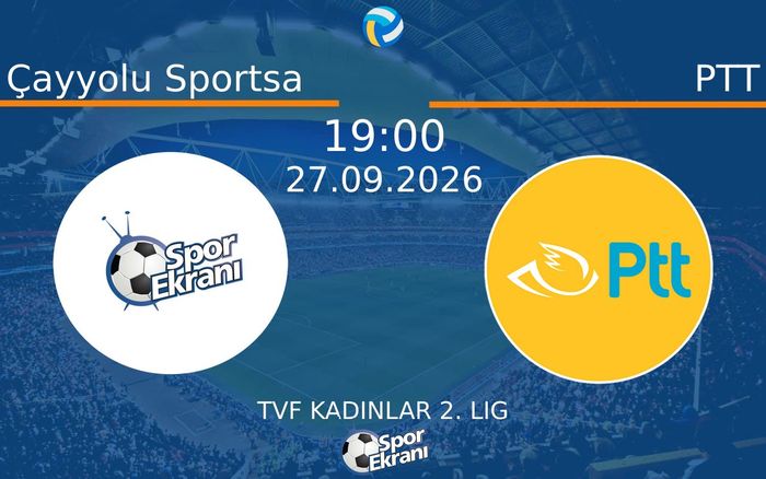 27 Eylül 2026 Çayyolu Sportsa vs PTT maçı Hangi Kanalda Saat Kaçta Yayınlanacak?