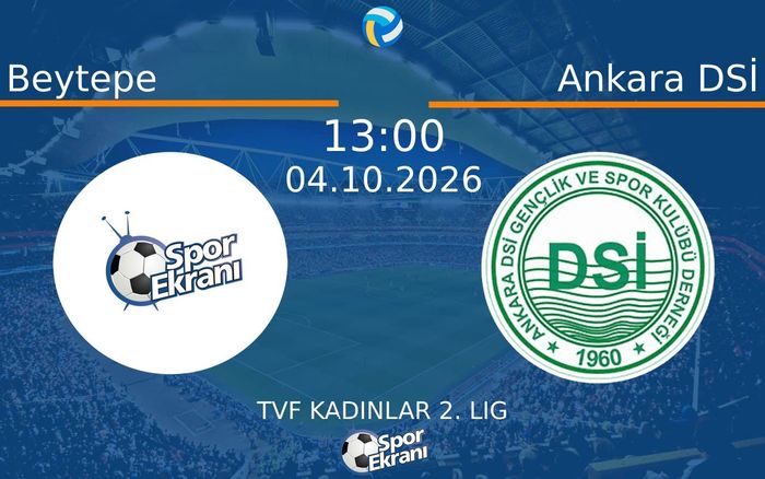 04 Ekim 2026 Beytepe vs Ankara DSİ maçı Hangi Kanalda Saat Kaçta Yayınlanacak? 04 Ekim 2026 Beytepe vs Ankara DSİ maçı Hangi Kanalda Saat Kaçta Yayınlanacak?