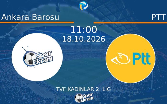 18 Ekim 2026 Ankara Barosu vs PTT maçı Hangi Kanalda Saat Kaçta Yayınlanacak?