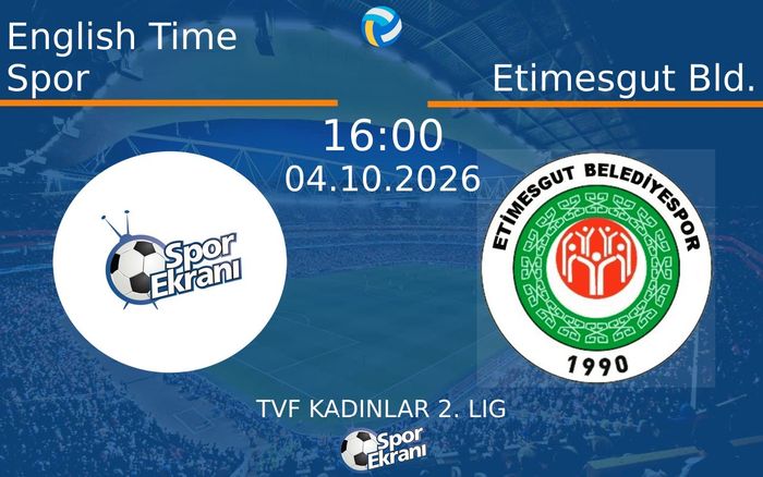 04 Ekim 2026 English Time Spor vs Etimesgut Bld. maçı Hangi Kanalda Saat Kaçta Yayınlanacak? 04 Ekim 2026 English Time Spor vs Etimesgut Bld. maçı Hangi Kanalda Saat Kaçta Yayınlanacak?