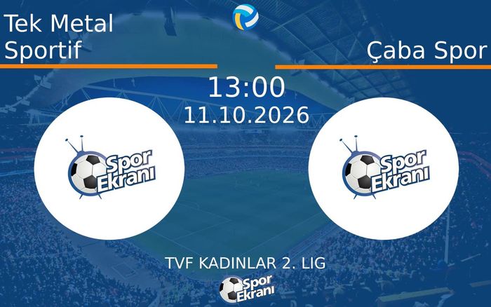 11 Ekim 2026 Tek Metal Sportif vs Çaba Spor maçı Hangi Kanalda Saat Kaçta Yayınlanacak? 11 Ekim 2026 Tek Metal Sportif vs Çaba Spor maçı Hangi Kanalda Saat Kaçta Yayınlanacak?