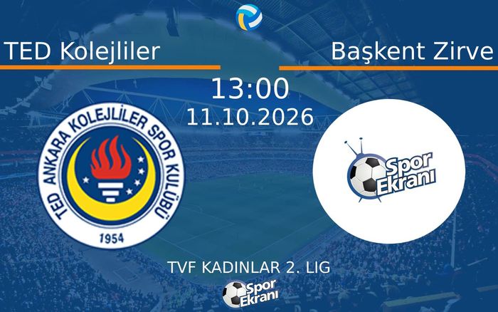11 Ekim 2026 TED Kolejliler vs Başkent Zirve maçı Hangi Kanalda Saat Kaçta Yayınlanacak? 11 Ekim 2026 TED Kolejliler vs Başkent Zirve maçı Hangi Kanalda Saat Kaçta Yayınlanacak?