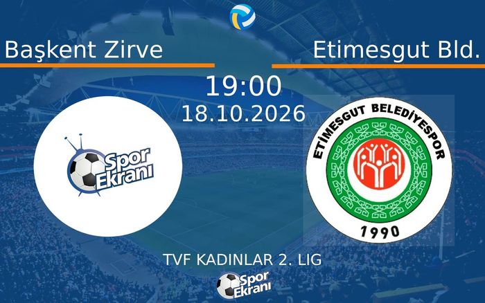 18 Ekim 2026 Başkent Zirve vs Etimesgut Bld. maçı Hangi Kanalda Saat Kaçta Yayınlanacak? 18 Ekim 2026 Başkent Zirve vs Etimesgut Bld. maçı Hangi Kanalda Saat Kaçta Yayınlanacak?