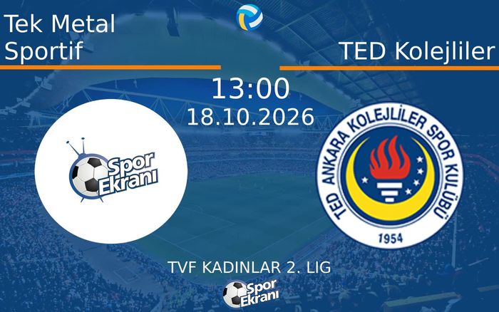 18 Ekim 2026 Tek Metal Sportif vs TED Kolejliler maçı Hangi Kanalda Saat Kaçta Yayınlanacak?