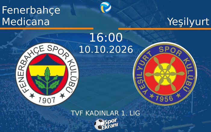 10 Ekim 2026 Fenerbahçe Medicana vs Yeşilyurt maçı Hangi Kanalda Saat Kaçta Yayınlanacak?