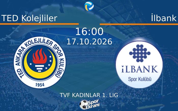 17 Ekim 2026 TED Kolejliler vs İlbank maçı Hangi Kanalda Saat Kaçta Yayınlanacak?