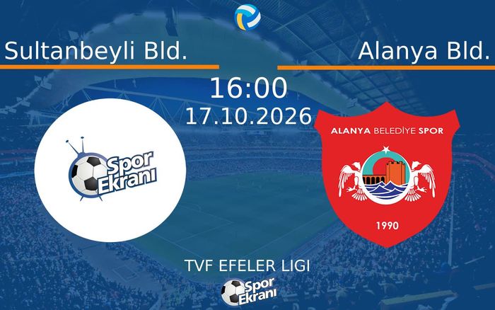 17 Ekim 2026 Sultanbeyli Bld. vs Alanya Bld. maçı Hangi Kanalda Saat Kaçta Yayınlanacak? 17 Ekim 2026 Sultanbeyli Bld. vs Alanya Bld. maçı Hangi Kanalda Saat Kaçta Yayınlanacak?