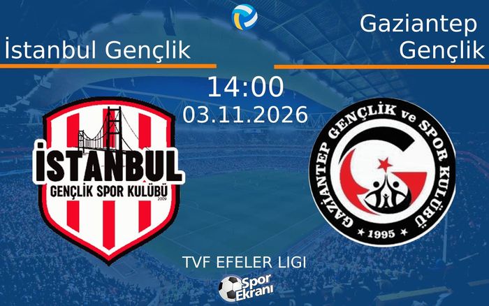 03 Kasım 2026 İstanbul Gençlik vs Gaziantep Gençlik maçı Hangi Kanalda Saat Kaçta Yayınlanacak? 03 Kasım 2026 İstanbul Gençlik vs Gaziantep Gençlik maçı Hangi Kanalda Saat Kaçta Yayınlanacak?