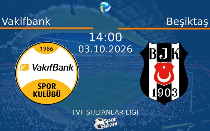 03 Ekim 2026 Vakifbank vs Beşiktaş maçı Hangi Kanalda Saat Kaçta Yayınlanacak? 03 Ekim 2026 Vakifbank vs Beşiktaş maçı Hangi Kanalda Saat Kaçta Yayınlanacak?