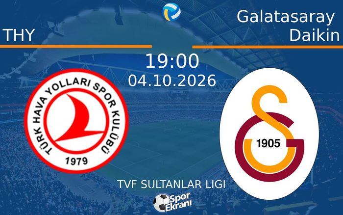 04 Ekim 2026 THY vs Galatasaray Daikin maçı Hangi Kanalda Saat Kaçta Yayınlanacak?