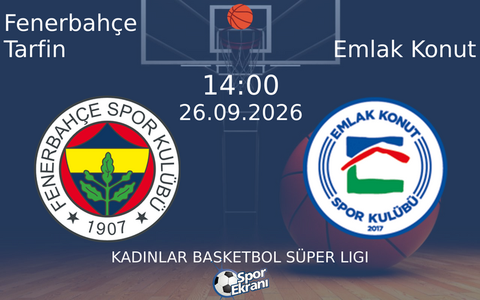 26 Eylül 2026 Fenerbahçe Tarfin vs Emlak Konut maçı Hangi Kanalda Saat Kaçta Yayınlanacak?