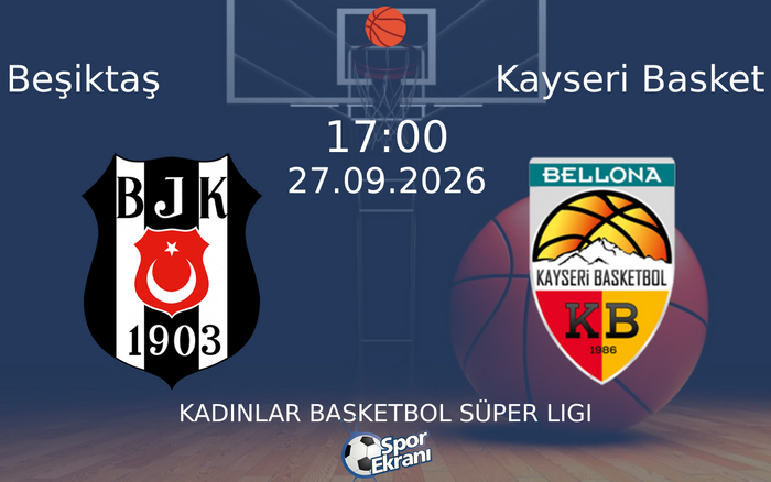 27 Eylül 2026 Beşiktaş vs Kayseri Basket maçı Hangi Kanalda Saat Kaçta Yayınlanacak? 27 Eylül 2026 Beşiktaş vs Kayseri Basket maçı Hangi Kanalda Saat Kaçta Yayınlanacak?