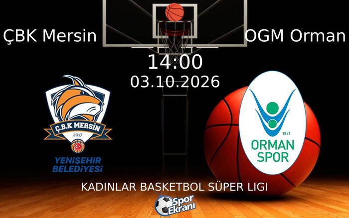 03 Ekim 2026 ÇBK Mersin vs OGM Orman maçı Hangi Kanalda Saat Kaçta Yayınlanacak?
